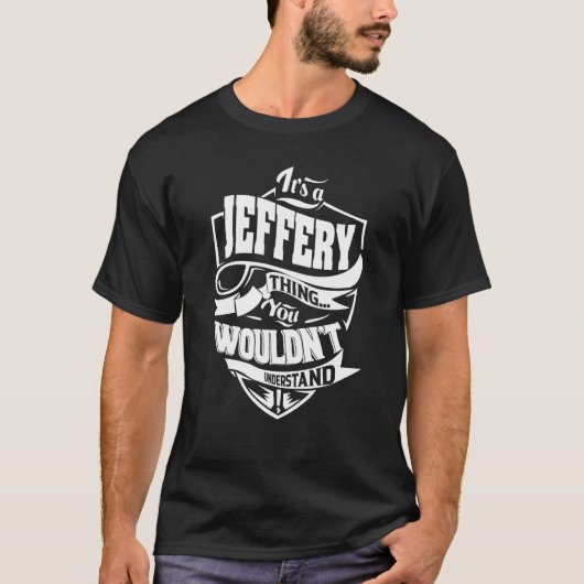 Het is een JEFFERY-ding T-shirt (Voorkant)