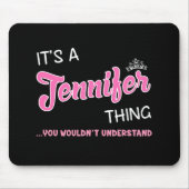 Het is een Jennifer ding dat je niet zou begrijpen Muismat (Voorkant)