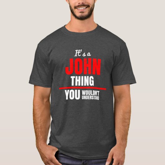 Het is een John ding dat je niet zou begrijpen. T-shirt (Voorkant)
