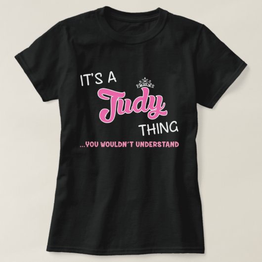 Het is een Judy ding dat je niet zou begrijpen T-shirt (Design voorkant)