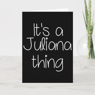 Het is een Juliana-ding Grappige verjaardag Vrouwe Kaart