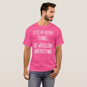 Het is een K-Pop ding Shirt Kpop Merchandise Korea (Voorkant volledig)
