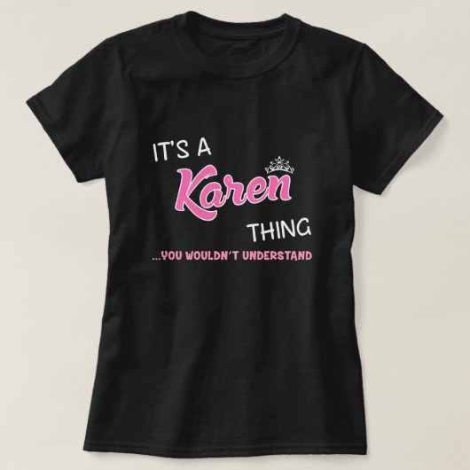 Het is een Karen ding dat je niet zou begrijpen T-shirt (Design voorkant)