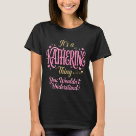 Het is een Katherine-ding Roze Goud Vrouwen Cadeau T-shirt