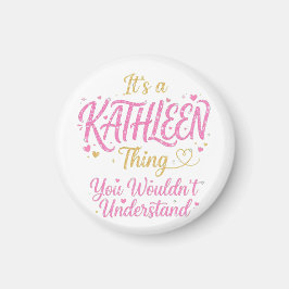 Het is een Kathleen-ding Roze Goud Vrouwen Cadeau Magneet