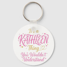 Het is een Kathleen-ding Roze Goud Vrouwen Cadeau Sleutelhanger