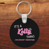 Het is een Kelly ding dat je niet zou begrijpen Sleutelhanger (Voorkant)