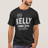 Het is een Kelly Thing Funny Name Kelly T-shirt (Voorkant)