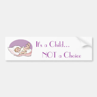 Het is een kind... GEEN Keuze Bumpersticker