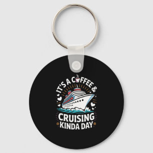 Het is een koffie- en cruise-achtige dag Grappige Sleutelhanger