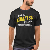 Het is een KOMATSU die je niet zou begrijpen T-shirt (Voorkant)