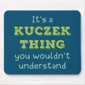 Het is een Kuczek ding Muismat (Voorkant)