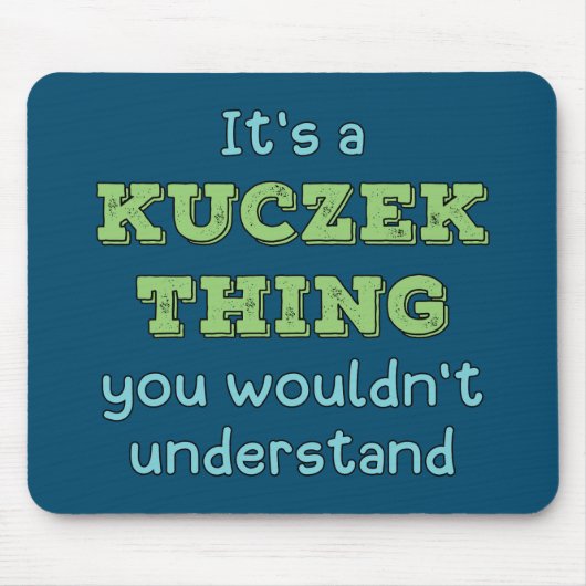 Het is een Kuczek ding Muismat (Voorkant)