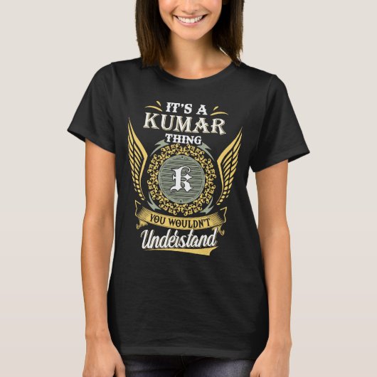 Het Is Een Kumar Ding Dat Je Niet Kunt Begrijpen T-shirt (Voorkant)