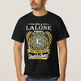 Het is een Lalone ding dat je niet zou begrijpen T-shirt