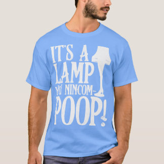 Het is een lamp voor je Nincompoop T-shirt