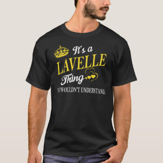 Het is een LAVELLE ding die je niet zou begrijpen T-shirt