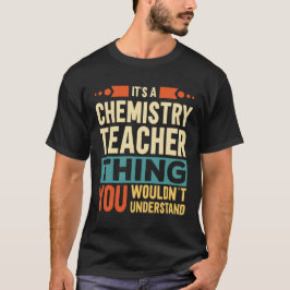 Het is een leerkracht chemie. t-shirt