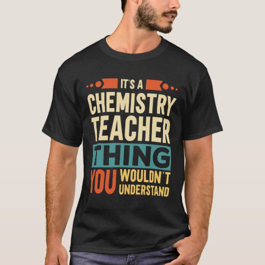 Het is een leerkracht chemie. t-shirt (Voorkant)
