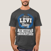 Het is een Levi-ding dat je niet zou begrijpen T-shirt (Voorkant)
