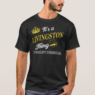 Het is een LIVINGSTON dat je niet zou begrijpen T-shirt