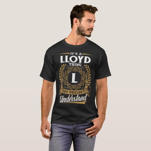 Het is een Lloyd ding dat je zou_niet begrijpen T-shirt (Voorkant volledig)