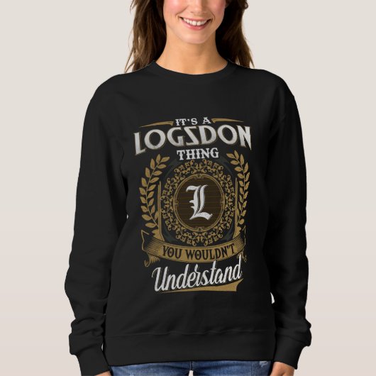 Het is een LOGSDON-ding dat je niet zou begrijpen  Trui (Voorkant)