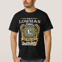 Het is een Lowman-ding dat je niet kunt begrijpen