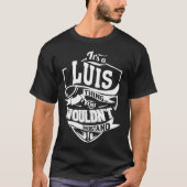 Het is een LUIS ding T-shirt (Voorkant)