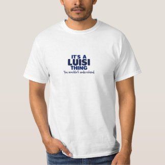 Het is een Luisi Thing Surname T-Shirt