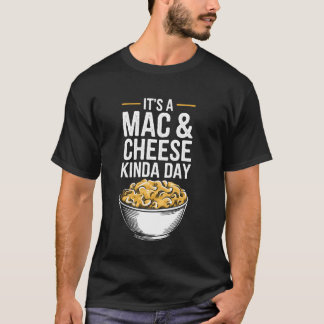Het Is Een Mac En Kaas Soort Dag Grappige Mac N Ka T-shirt