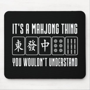 Het is een Mahjong-ding dat je niet zou begrijpen Muismat