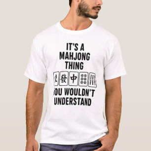 Het is een Mahjong-ding dat je niet zou begrijpen T-shirt