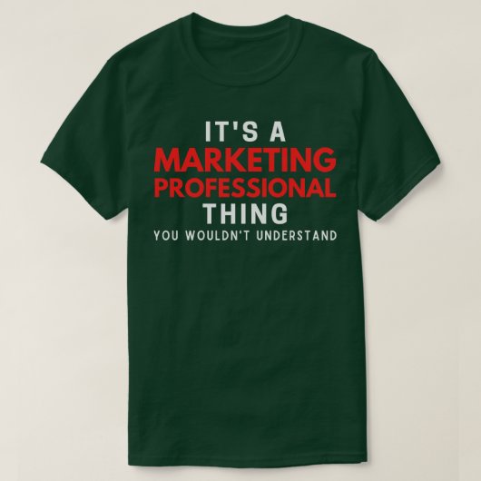 Het is een marketing professional die je niet zou  t-shirt (Design voorkant)