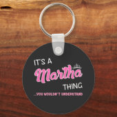 Het is een Martha ding dat je niet zou begrijpen Sleutelhanger (Voorkant)