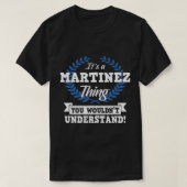 Het is een Martinez dat je naam niet zou begrijpen T-shirt (Design voorkant)