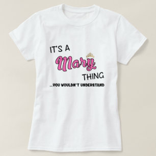 Het is een Mary ding dat je niet zou begrijpen. T-shirt