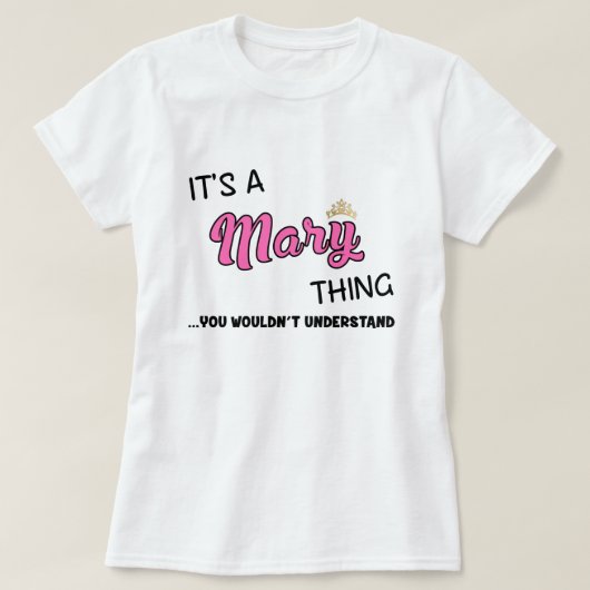 Het is een Mary ding dat je niet zou begrijpen. T-shirt (Design voorkant)