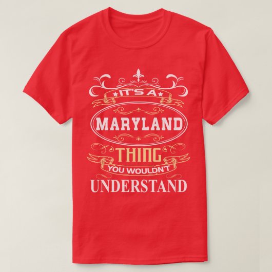 Het is een Maryland dat je niet zou begrijpen T-shirt (Design voorkant)