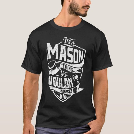 Het is een MASON-ding, je zou het niet begrijpen T-shirt (Voorkant)