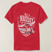 Het is een MASSEY Thing Gifts T-shirt (Design voorkant)