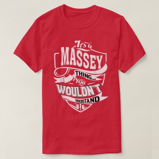 Het is een MASSEY Thing Gifts T-shirt (Design voorkant)