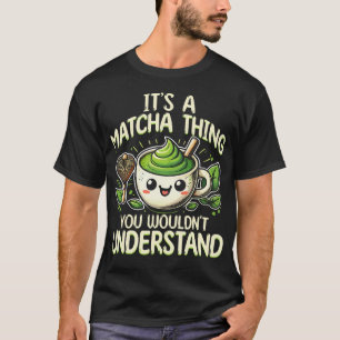 Het Is Een Matcha Ding T-shirt