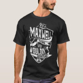 Het is een MAXWELL ding, je zou het niet begrijpen T-shirt (Voorkant)
