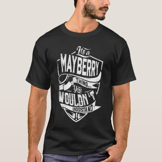 Het is een MAYBERRY ding, je zou het niet begrijpe T-shirt (Voorkant)