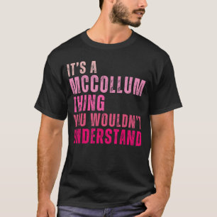 Het is een Mccollumhing die je niet zou begrijpen T-shirt