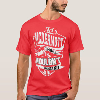 Het is een MCDERMOTT Ding Gifts T-shirt