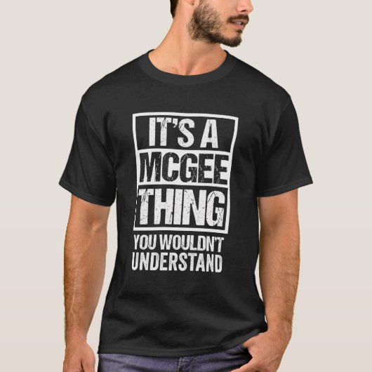 Het is een McGee ding dat je niet begrijpt achtern T-shirt (Voorkant)