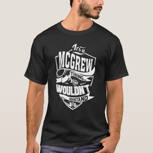 Het is een MCGREW-ding T-shirt (Voorkant)