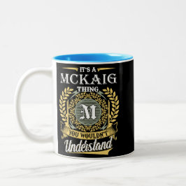 Het is een Mckaig-ding dat je niet zou begrijpen Tweekleurige Koffiemok